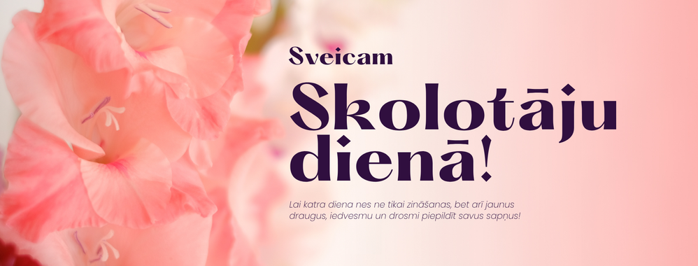 Sveicam skolotāju dienā!